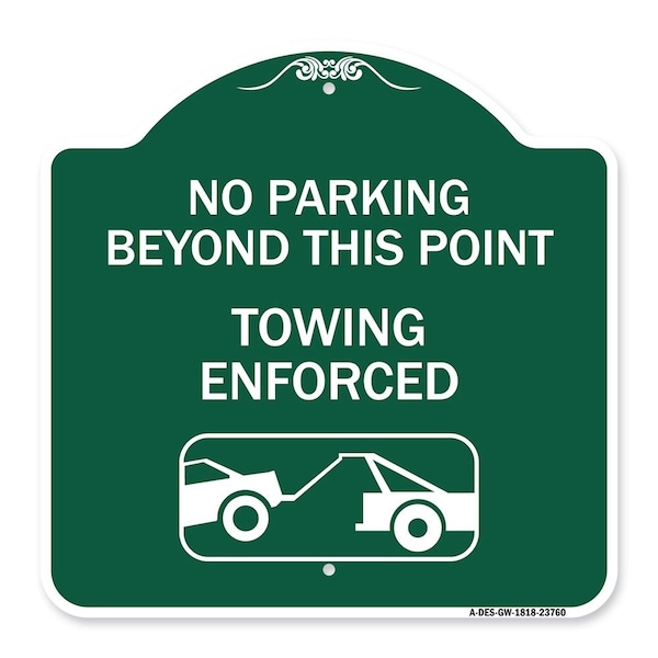 Signmission No Parking Beyond This Point Towing Enforced W/ Graphic Heavy-Gauge Alum, 18" x 18", GW-1818-23760 A-DES-GW-1818-23760 - main